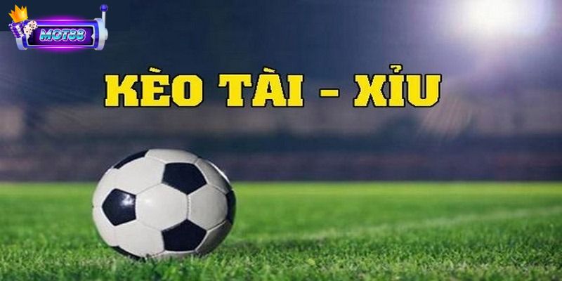 Kèo Tài Xỉu là gì?